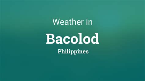 bacolod weather forecast today|Yr .